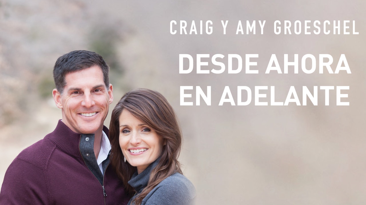 Desde ahora en adelante (Craig y Amy Groeschel)