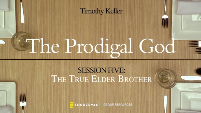 The Prodigal God, Session 5. The True Elder Brother
