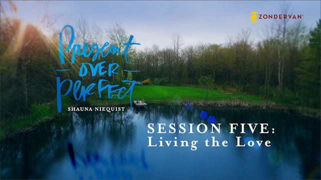 Present Over Perfect, Session 5, Livi...