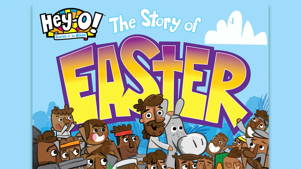 Hey-O! Stories of the Bible: The Story of Easter