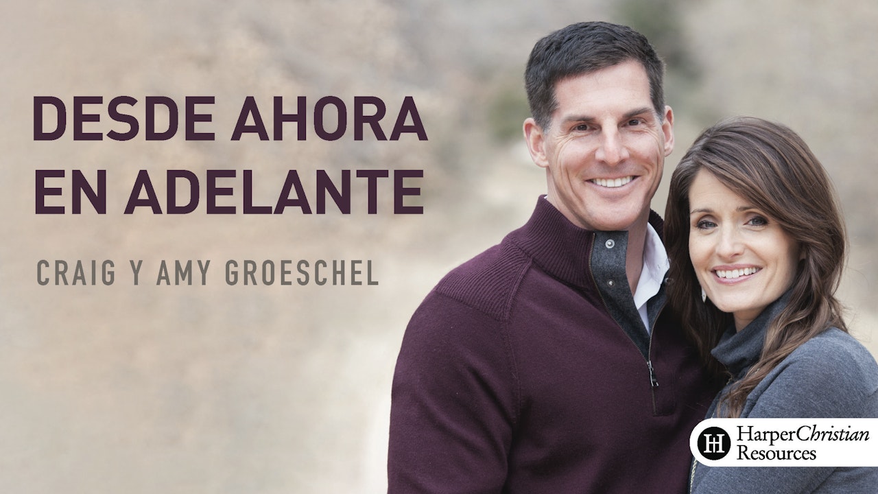 Desde ahora en adelante (Craig y Amy Groeschel)