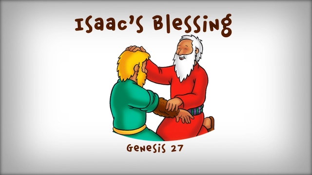 The Beginner's Bible Video Series, Story 9, Isaac's Blessing