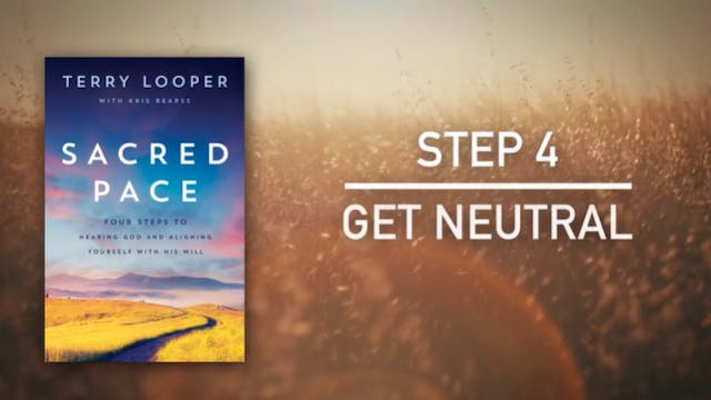 Sacred Pace - Step 4 Get Neutral
