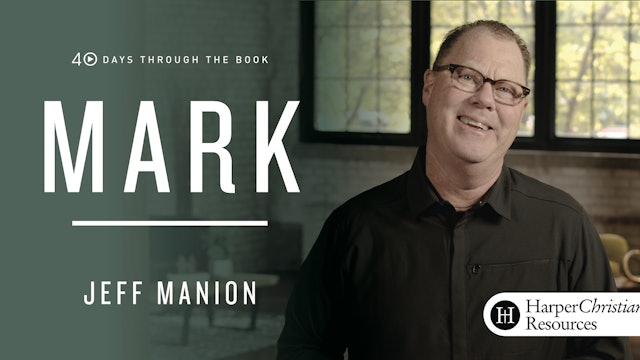 40 Days Through the Book: Mark - In the Company of Christ (Jeff Manion)