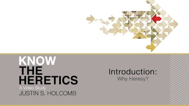 S1: Introduction: Why Heresy? (Know the Heretics)