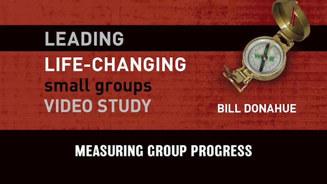 S7: Measuring Group Progress (Leading Life-Changing Small Groups)