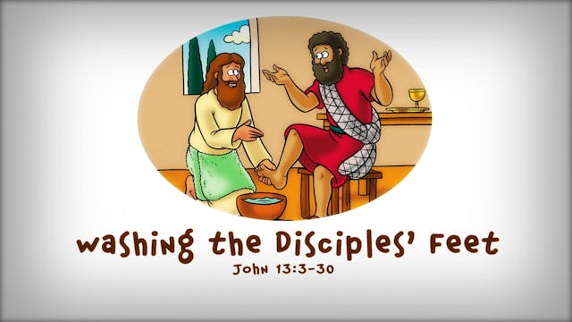 The Beginner's Bible Video Series, Story 81, Washing the Disciples' Feet