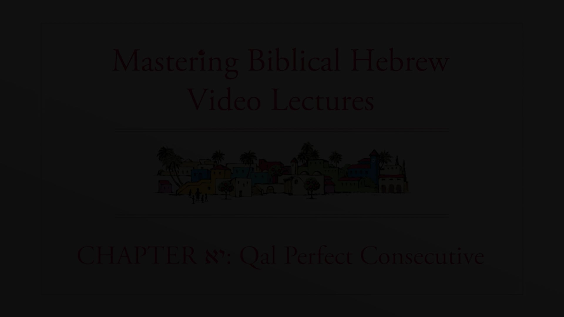 S11.2: Qal Perfect Consecutive (Mastering Biblical Hebrew)