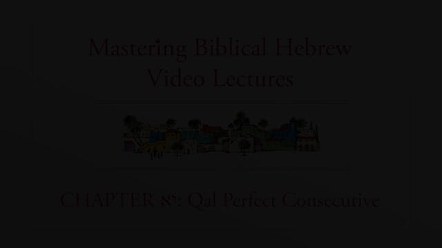 S11.2: Qal Perfect Consecutive (Mastering Biblical Hebrew)