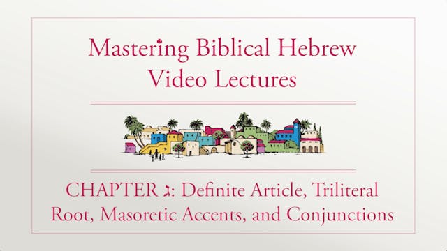S3.2: Definite Article, Triliteral Root, Accents,... (Mastering Biblical Hebrew)
