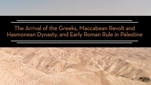 S9: The Greeks, Maccabeans, Hasmonean...