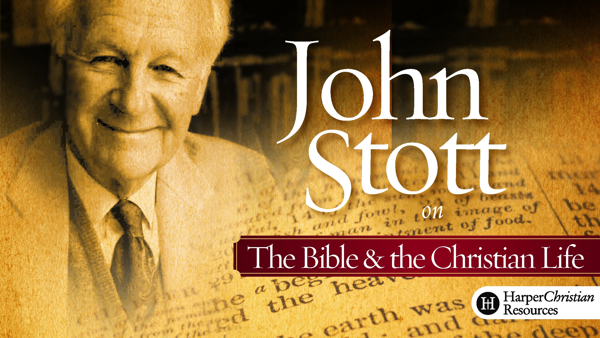 John Stott on the Bible and the Christian Life (John R. W. Stott)