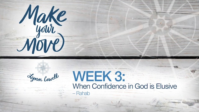 Make Your Move - Session 3 - When Confidence in God is Elusive