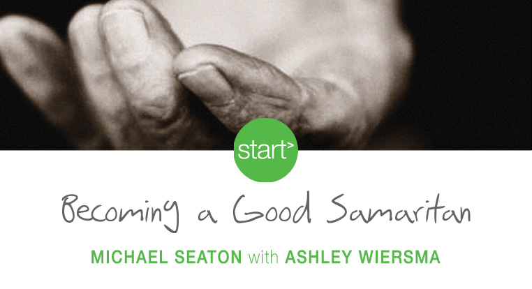 Start Becoming a Good Samaritan (Michael Seaton)