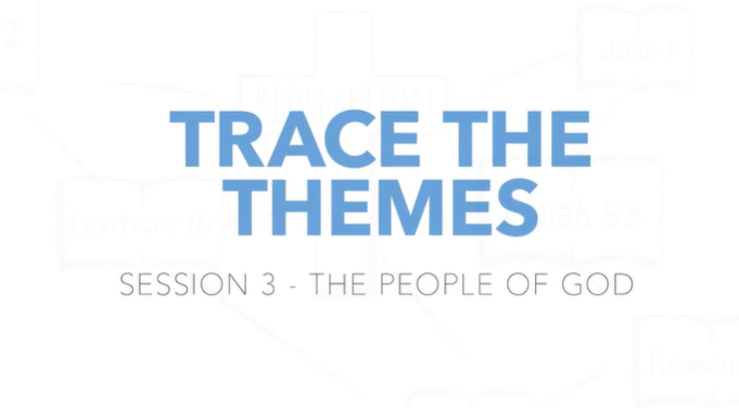 Trace the Themes - Session 3: The People of God
