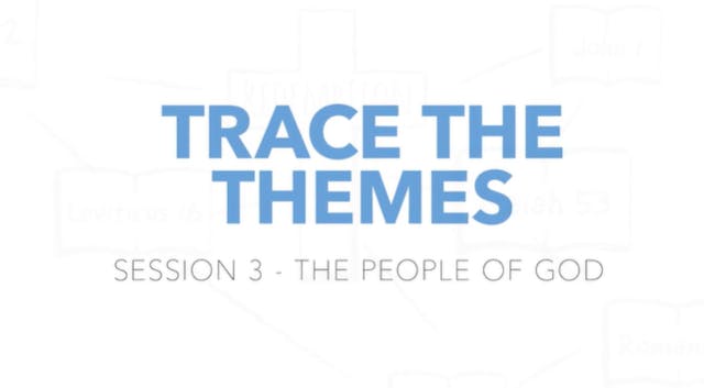 Trace the Themes - Session 3: The People of God