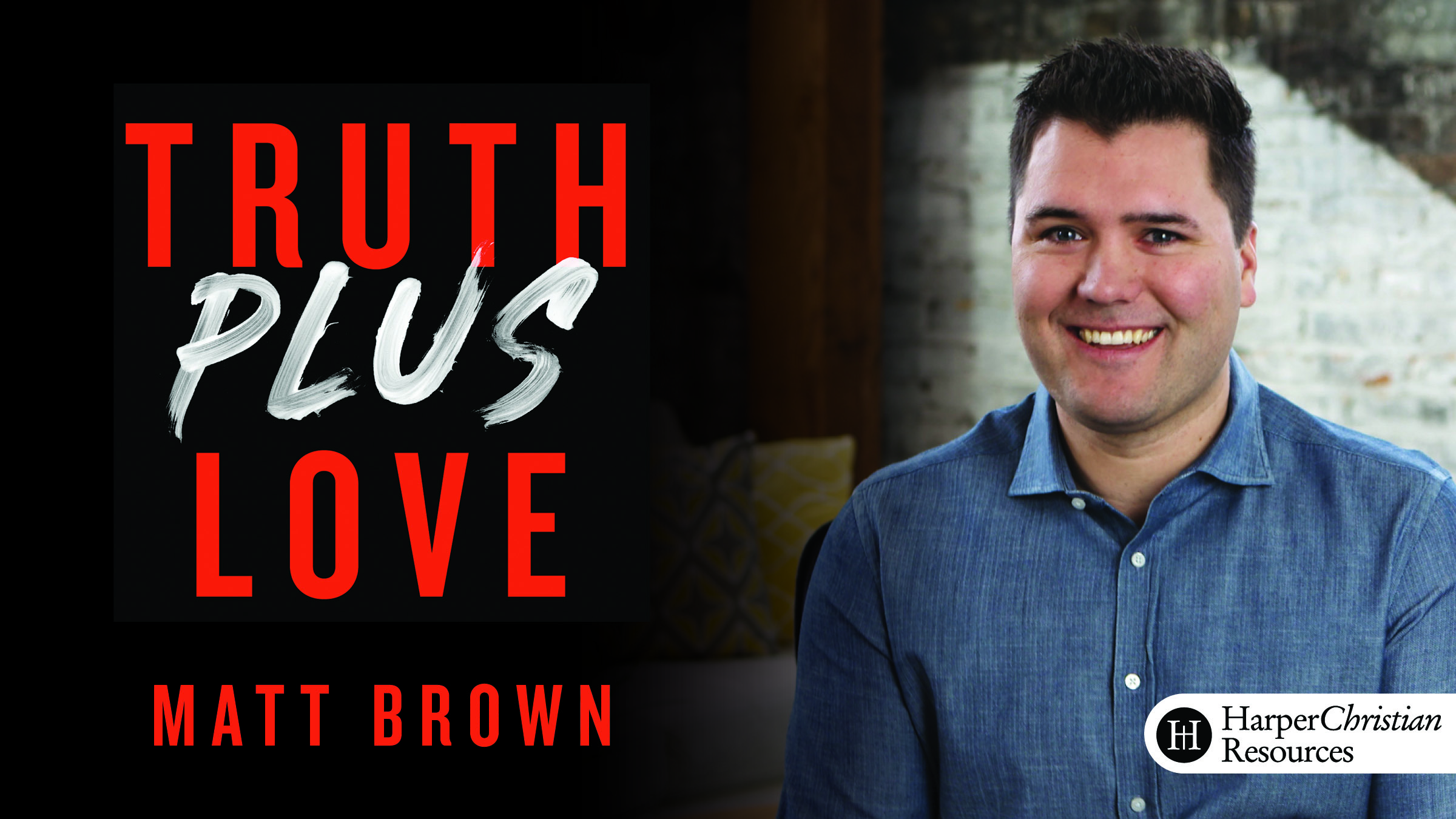 Truth Plus Love (Matt Brown)