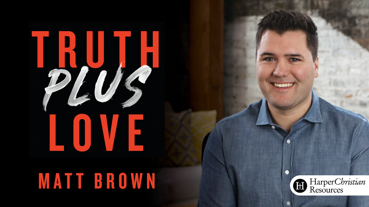 Truth Plus Love (Matt Brown) - Study Gateway