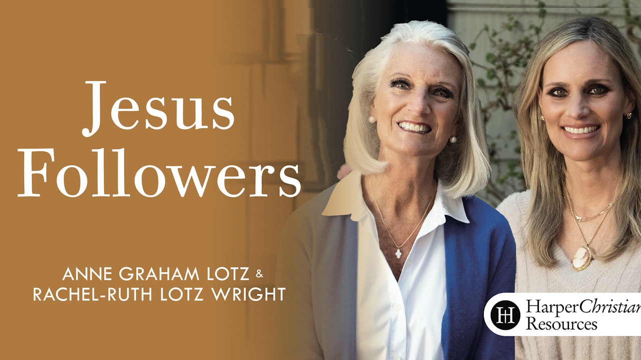 Jesus Followers (Anne Graham Lotz and Rachel-Ruth Lotz Wright) - Study ...