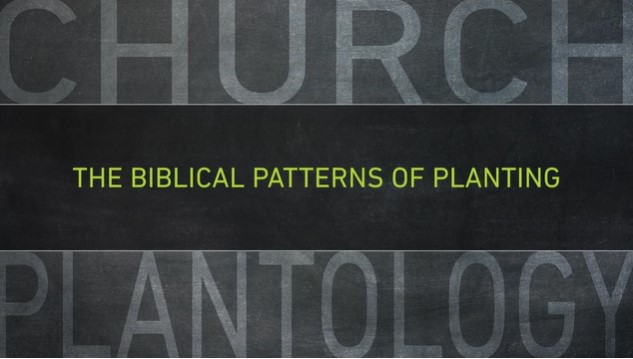 S3: The Biblical Patterns of Planting (Church Plantology)