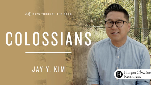 40 Days Through the Book: Colossians - One Jesus, One People (Jay Kim)