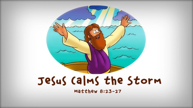 The Beginner's Bible Video Series, Story 63, Jesus Calms the Storm