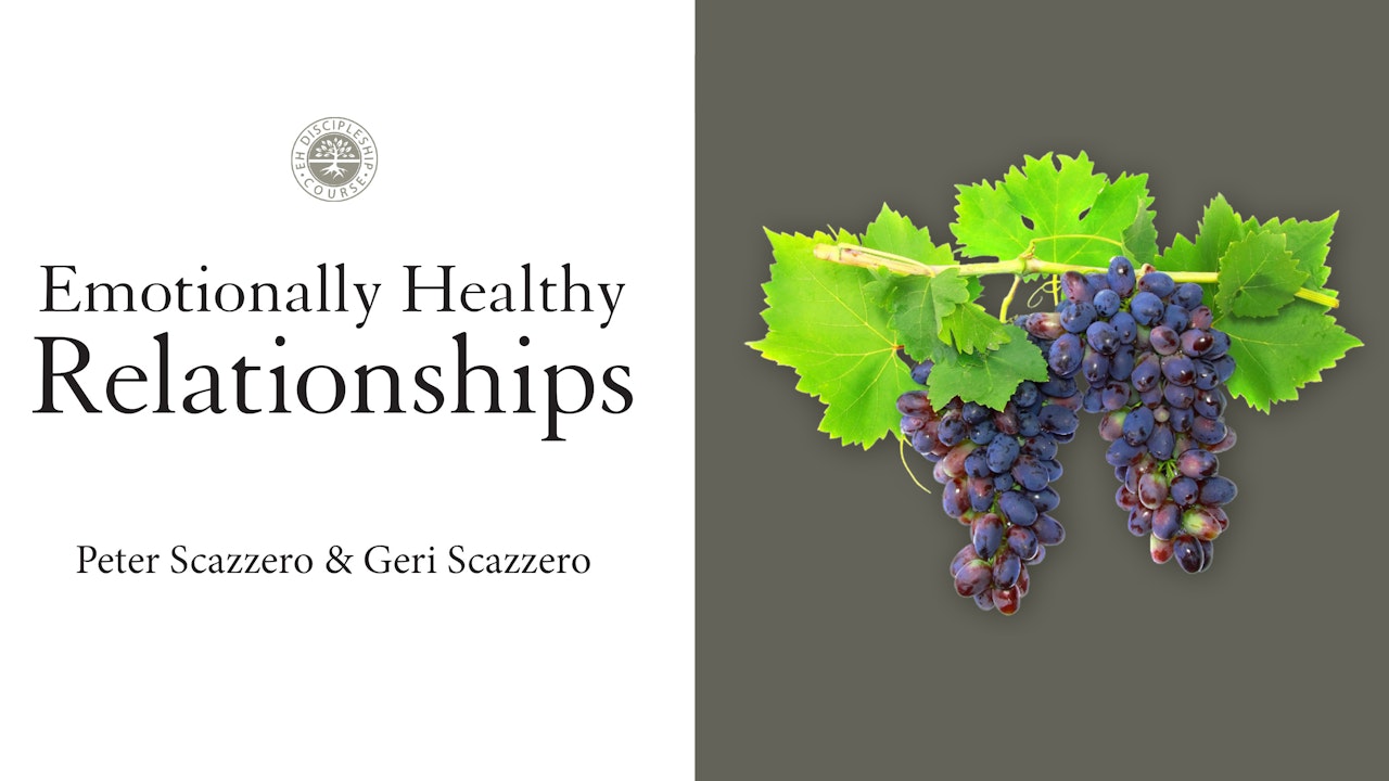 Emotionally Healthy Relationships (Peter & Geri Scazzero)