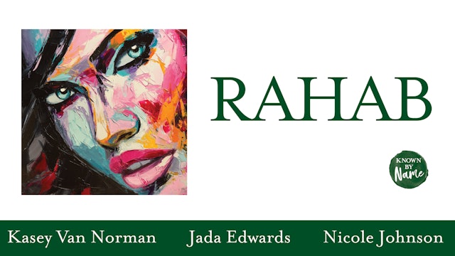 Known by Name: Rahab (Jada Edwards, Nicole Johnson, Kasey Van Norman)