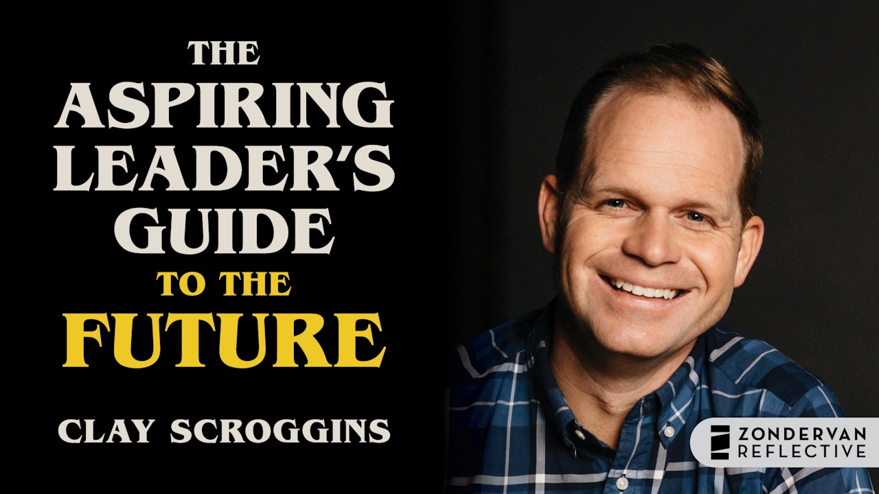 The Aspiring Leader's Guide to the Future (Clay Scroggins)