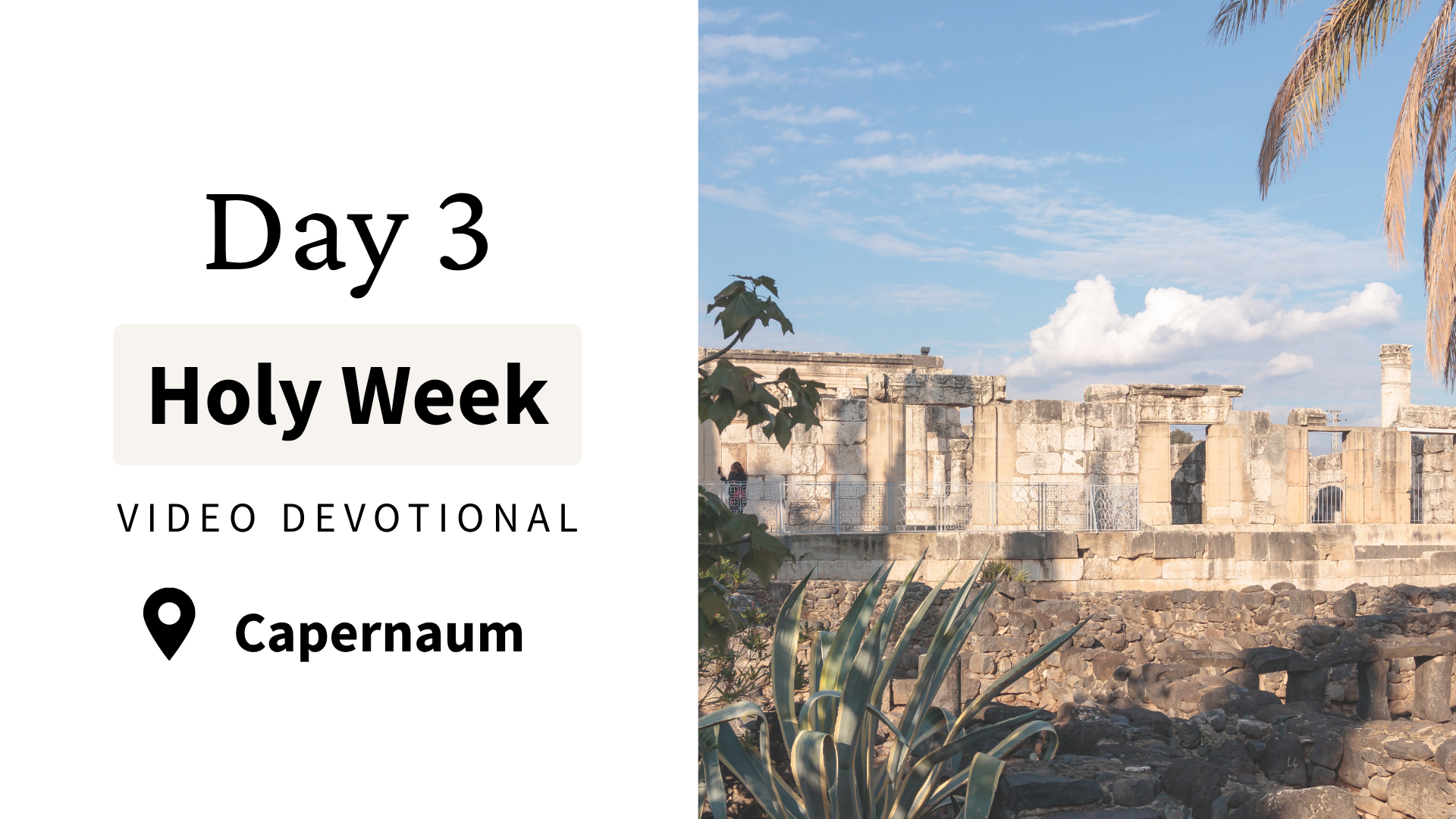 Day 3 Holy Week Video Devotional - Capernaum (In the Footsteps of the Savior)