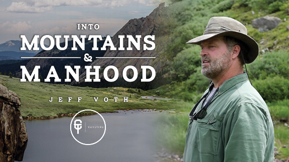 Into Mountains and Manhood (Jeff Voth)