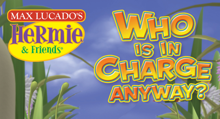 Hermie & Friends: Who is In Charge Anyway?