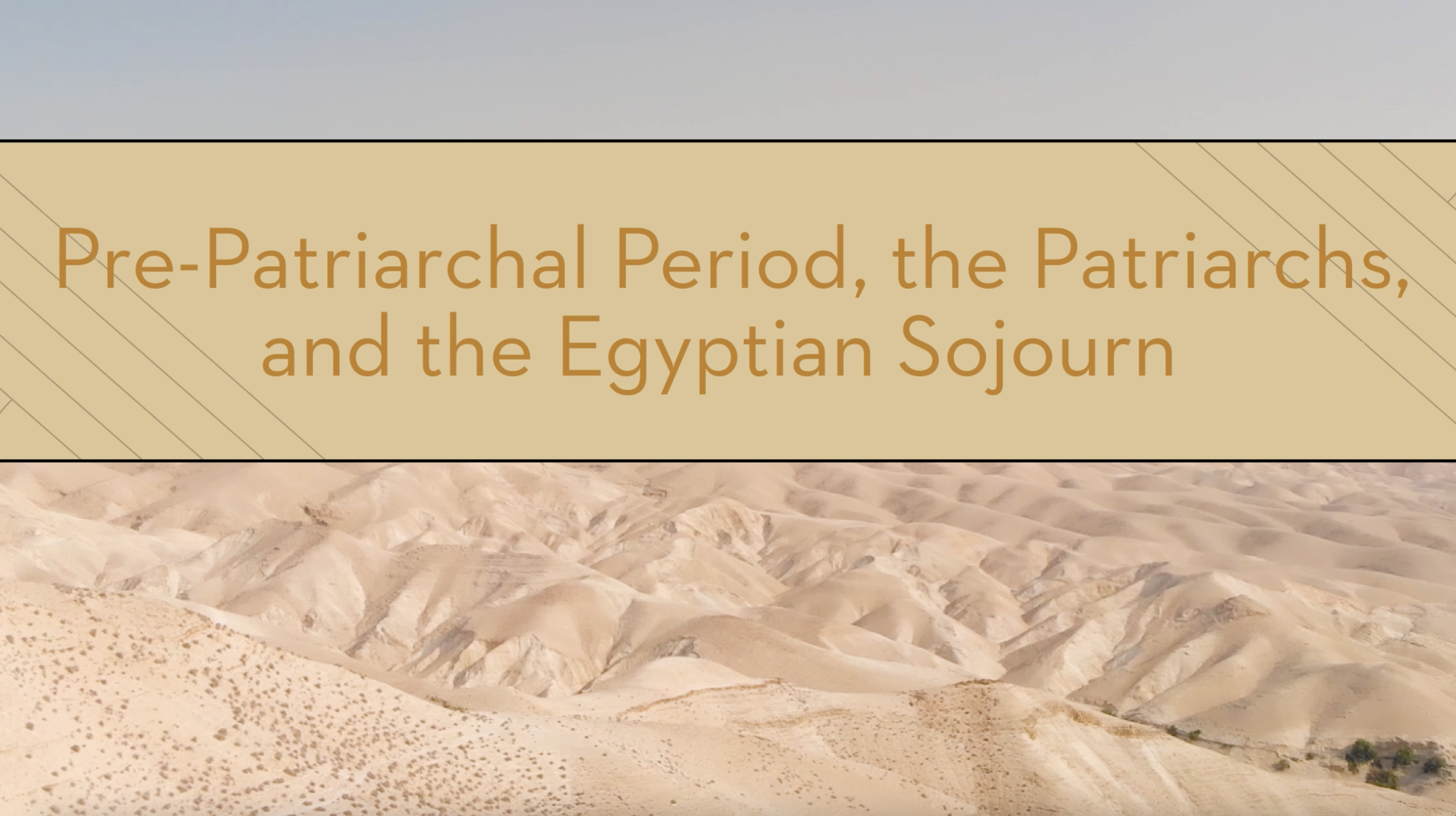 S2: Pre-Patriarchal, Patriarchs, Egyptian Sojourn (Encountering the Holy Land)
