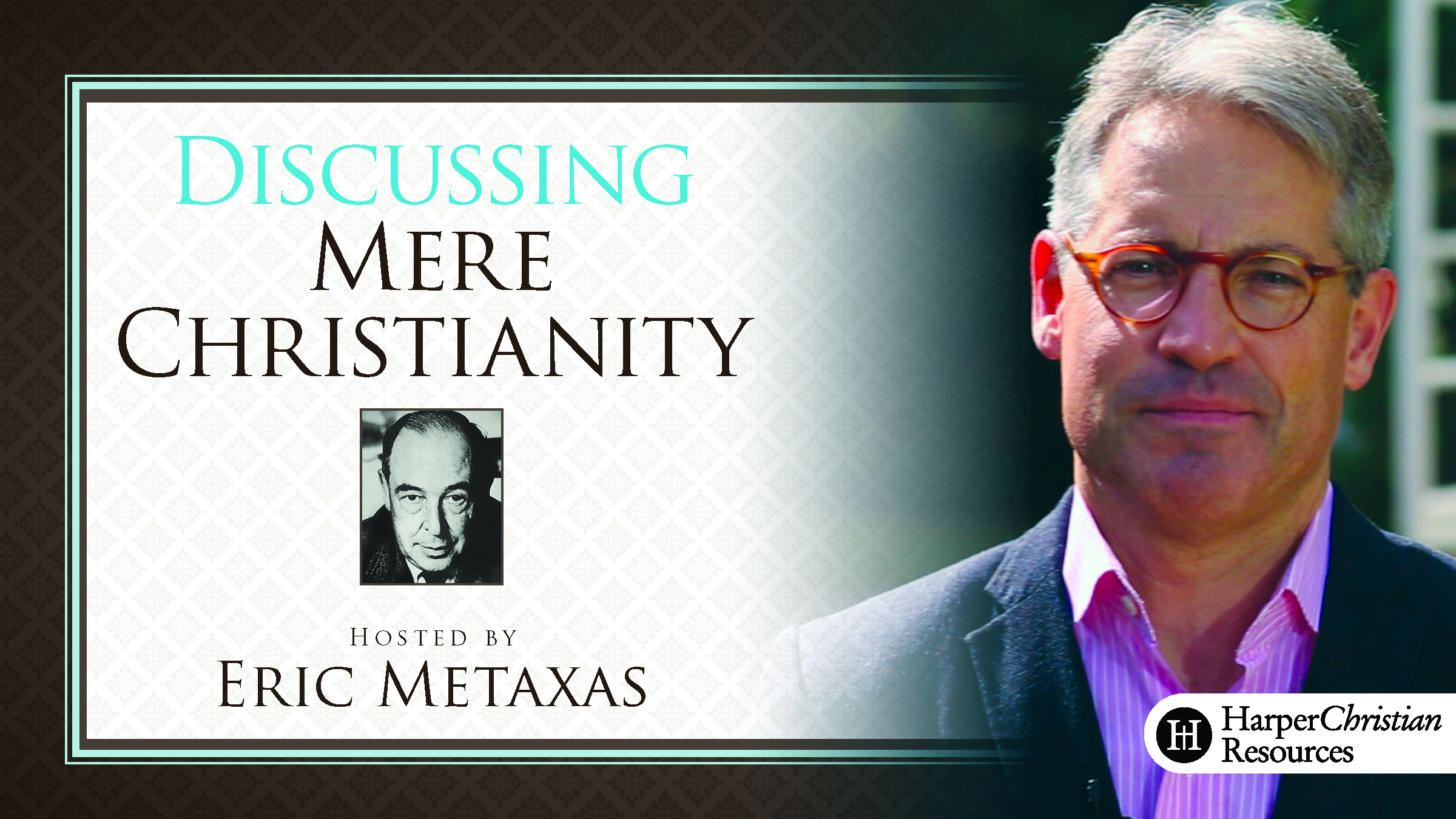 Discussing Mere Christianity (Eric Metaxas)
