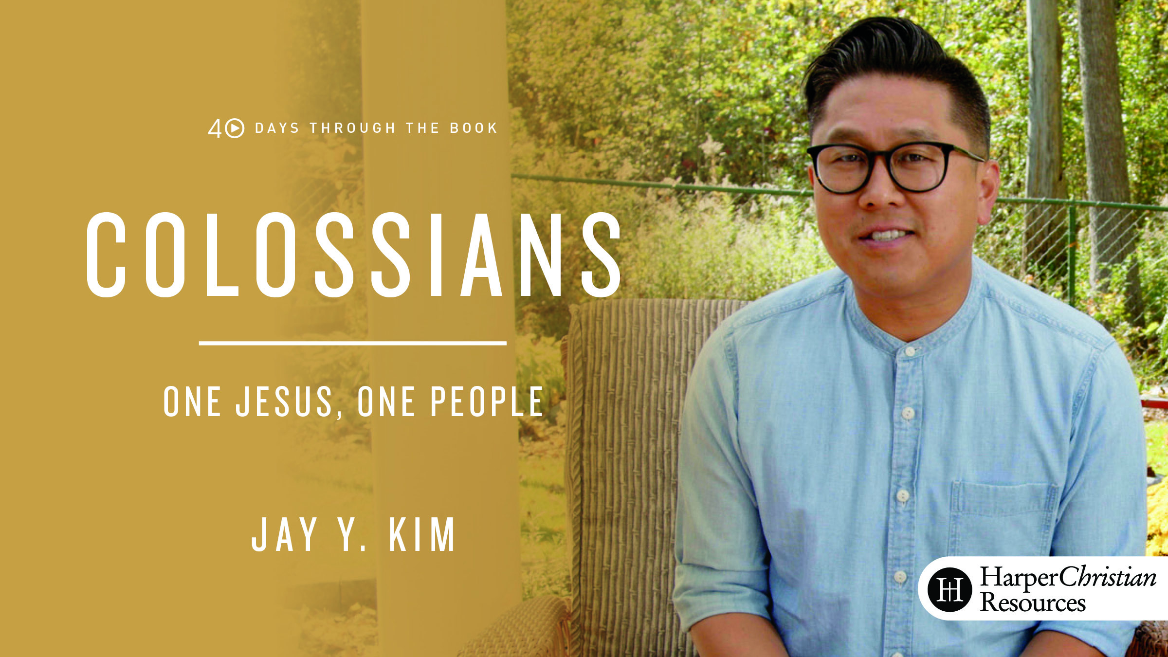 40 Days Through the Book: Colossians - One Jesus, One People (Jay Kim)
