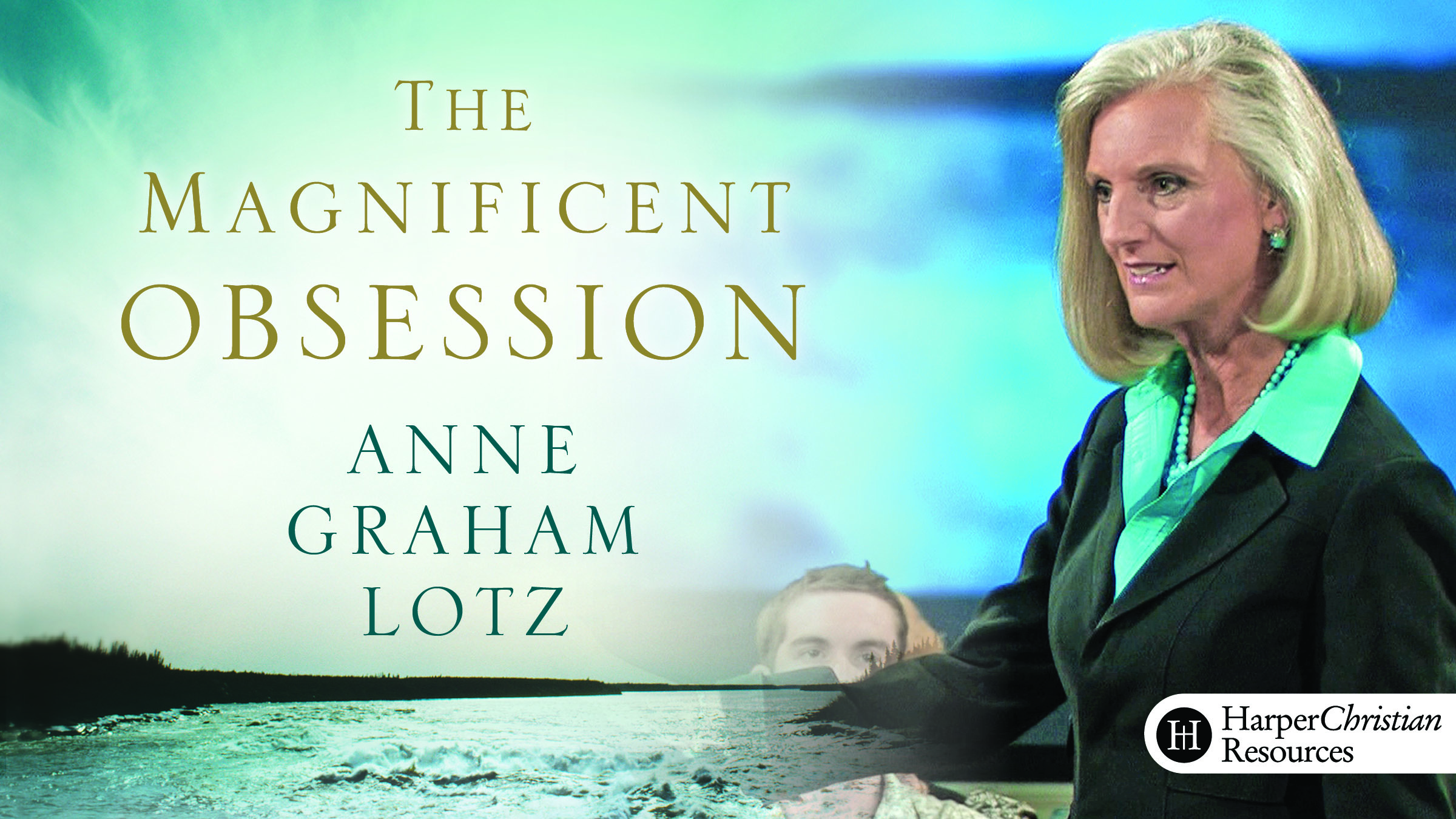 The Magnificent Obsession (Anne Graham Lotz)