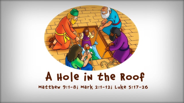 The Beginner's Bible Video Series, Story 62, A Hole in the Roof