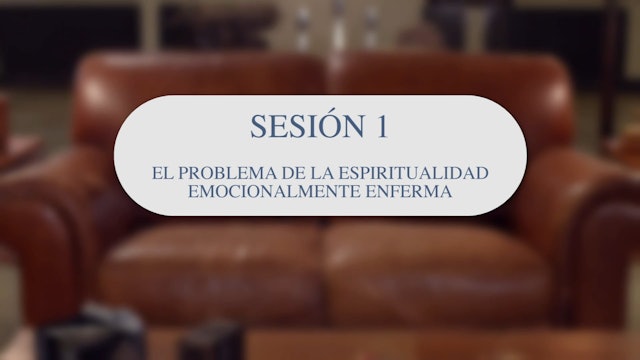 Espiritualidad emocionalmente sana - Sesión 1 - El problema de la espiritualidad emocialmente enferma