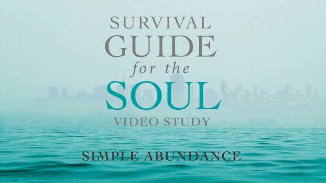 Survival Guide for the Soul - Session 8 - Simple Abundance