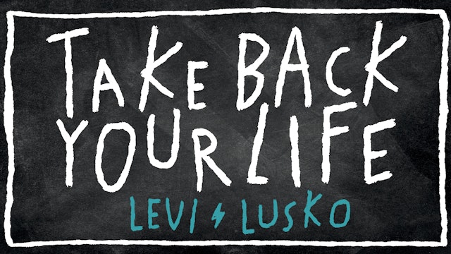 Take Back Your Life (Levi Lusko)