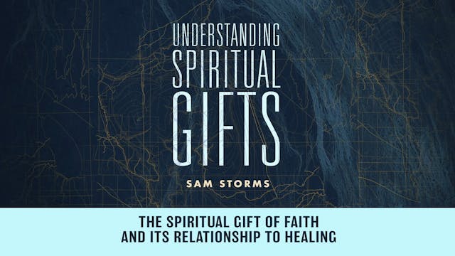 Understanding Spiritual Gifts - Sessi...