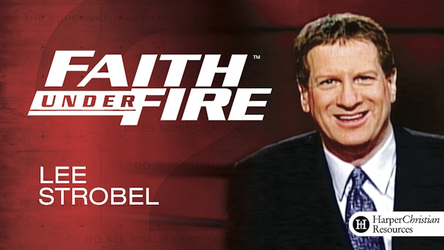 Faith Under Fire (Lee Strobel)