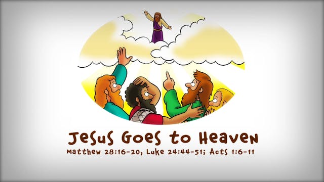 The Beginner's Bible Video Series, Story 87, Jesus Goes to Heaven