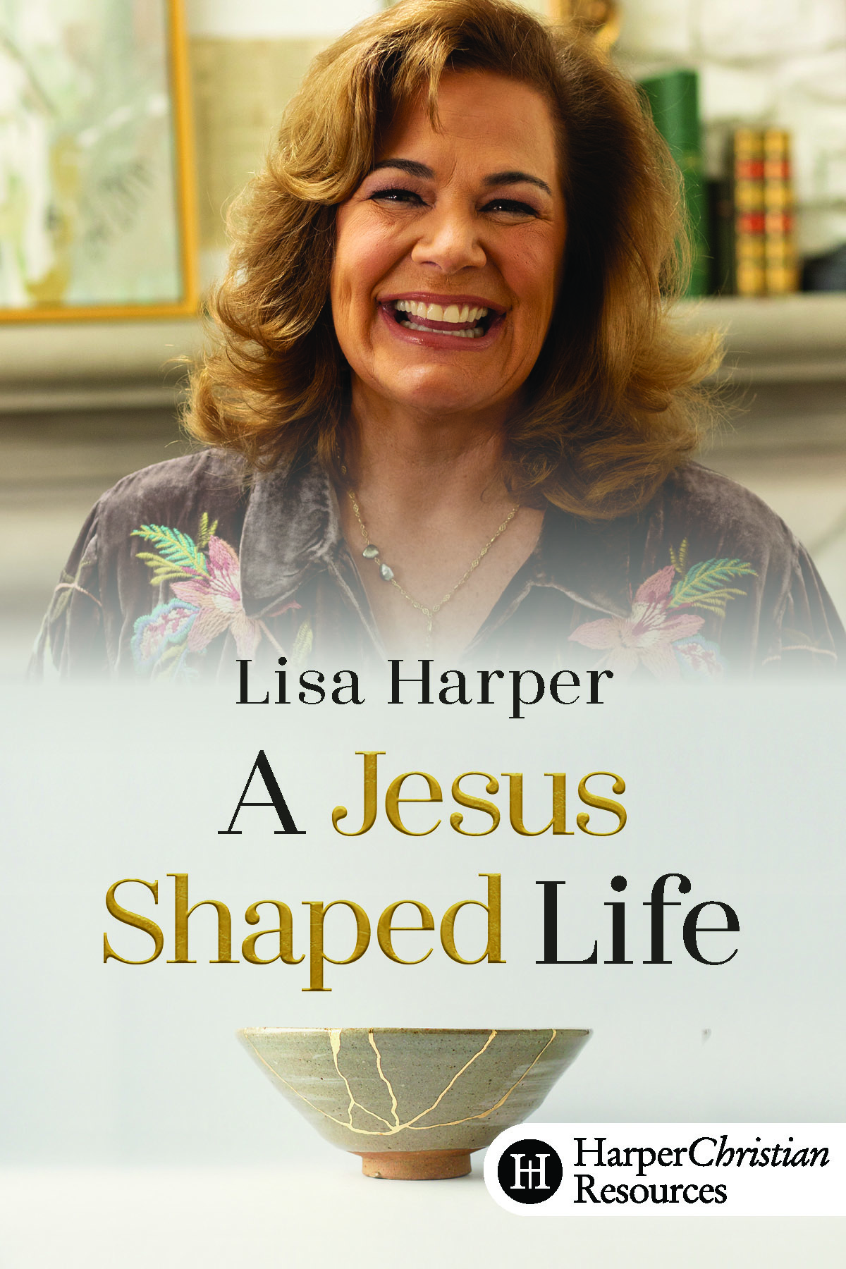 A Jesus-Shaped Life (Lisa Harper)