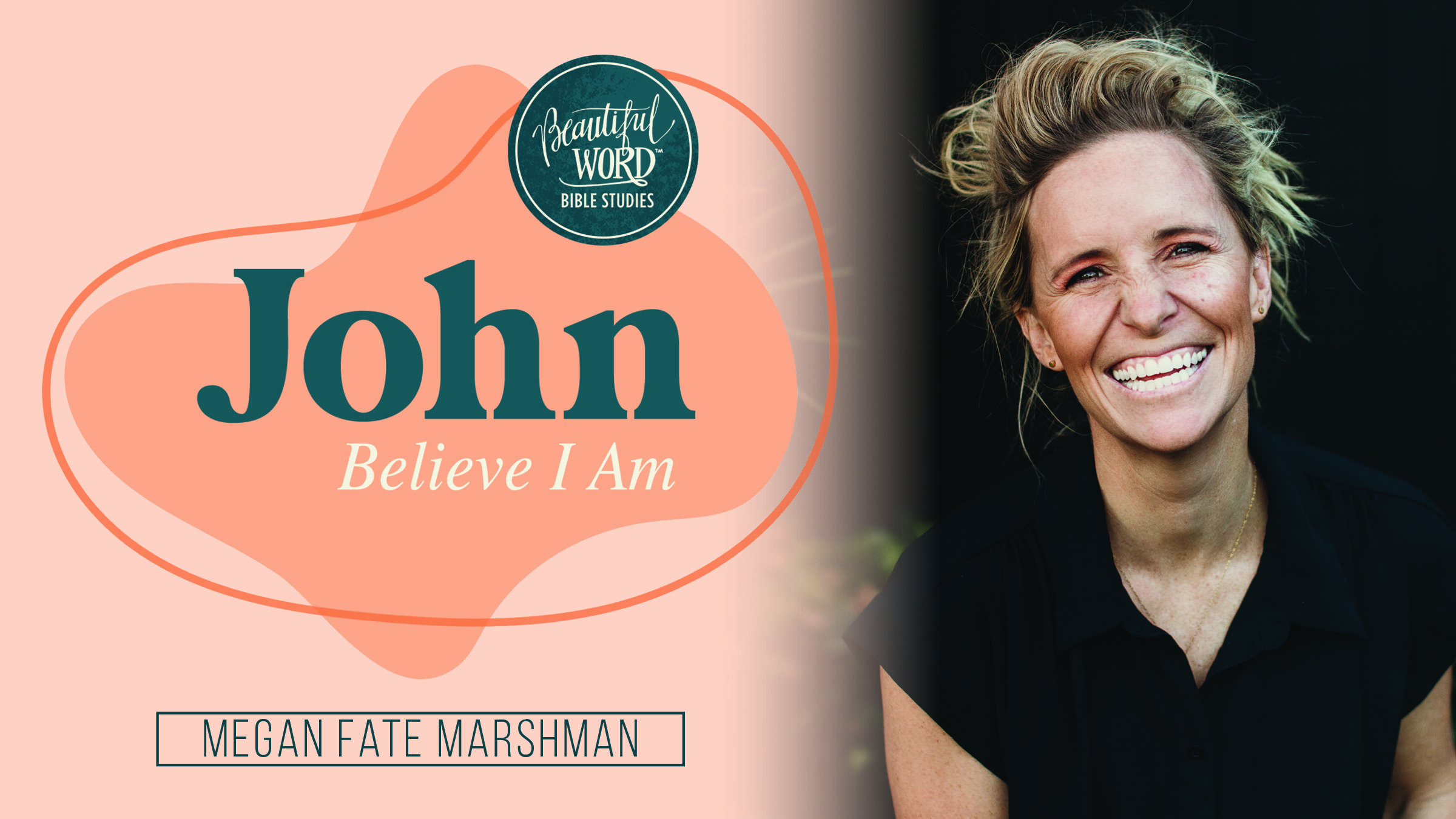 Beautiful Word: John - Believe I Am (Megan Fate Marshman)