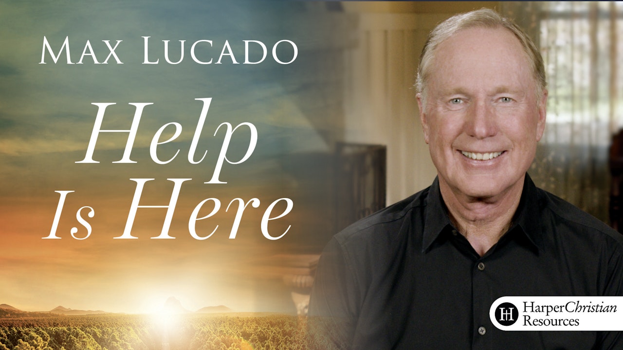 Help is Here (Max Lucado)