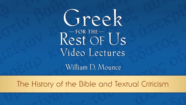 Greek for the Rest of Us - Lesson 31 - The History of the Bible and Textual Criticism