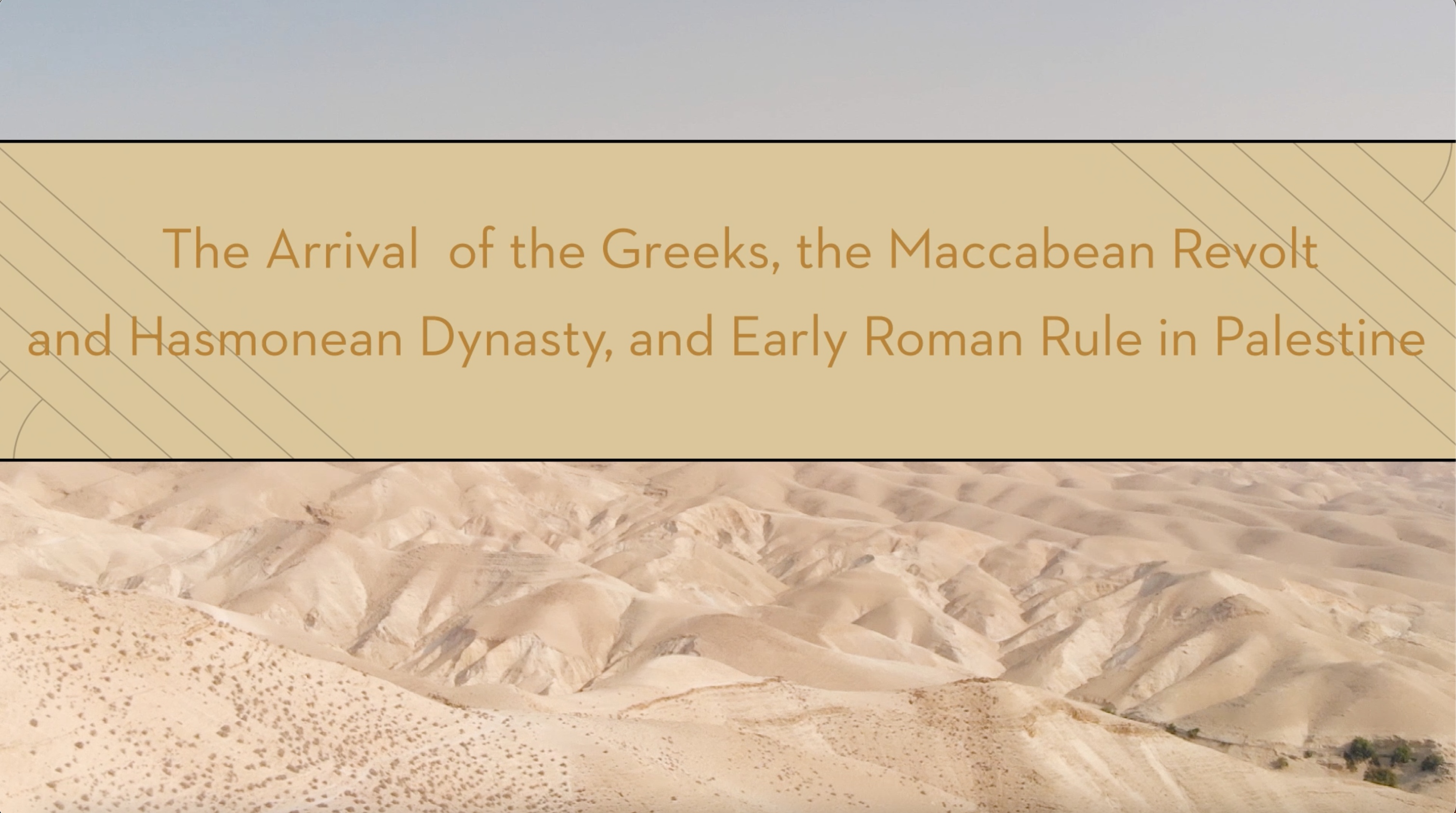 S9: The Greeks, Maccabeans, Hasmoneans, and Romans (Encountering the Holy Land)