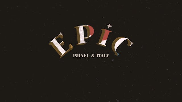 EPIC Ep 1 - Israel & Italy: An Around-the-World Journey through Christian Histor