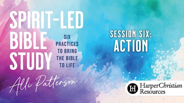 S6: Action (Spirit-Led Bible Study)